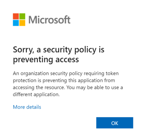 Microsoft dialog titled Sorry, a security policy is preventing access, stating an organization security policy requiring token protection is preventing the application from accessing the resource